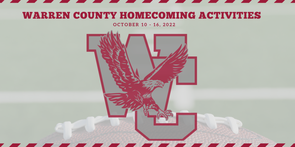 Warren County Homecoming Activities. October 10-16,  2022.  Flying Eagle image and football in the background.
