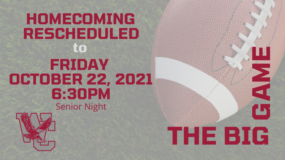 Football on field. Text: Homecoming rescheduled to Friday, October 22, 2021. 6:30PM. Senior Night. THE BIG GAME