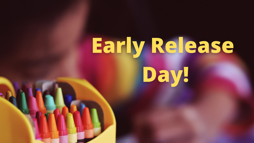 Box of crayons with child writing in background.. Text: Early Release Day!