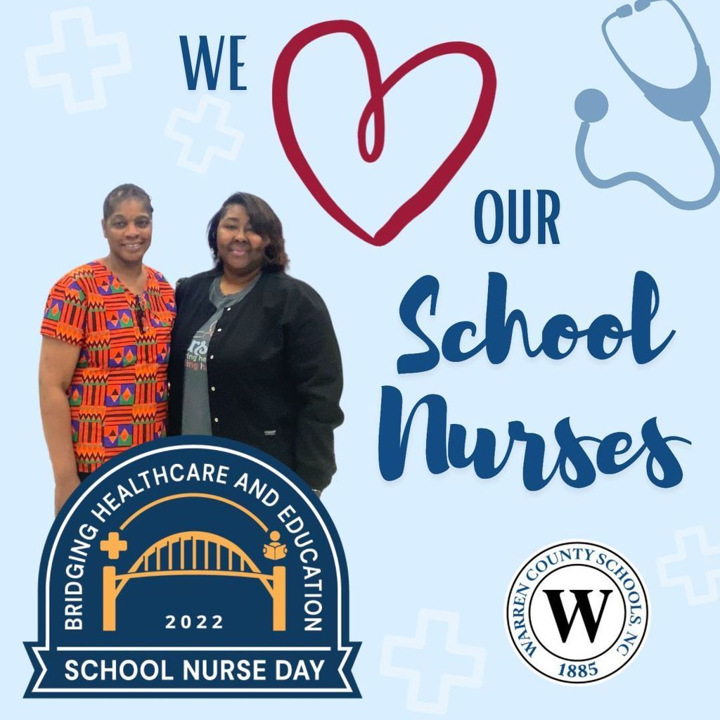 Text: We (heart) our school nurses. Bridging healthcare and education. 2022 School Nurse Day. Warren County Schools, NC. 1886. Images: 2 school nurses, heart, stethoscope, medical cross symbol