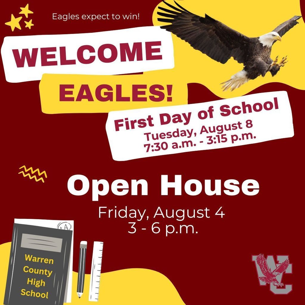 Welcome Eagles! First Day of School: Tuesday, August 8 from 7:30 a.m. - 3:15 p.m. Open House: Friday, August 4 from 3-6 p.m. Eagles expect to win!