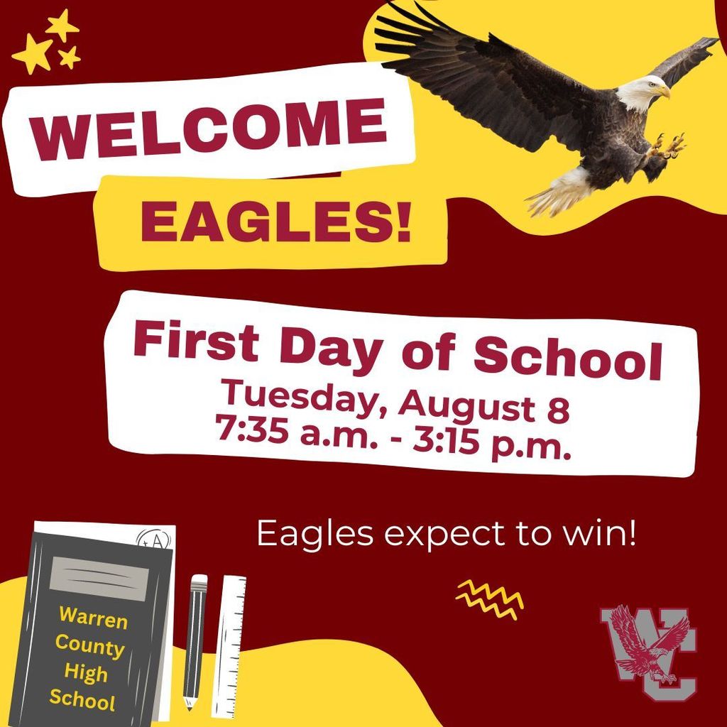 Welcome Eagles! First Day of School: Tuesday, August 8. 7:35 a.m. - 3:15 p.m. Eagles expect to win!
