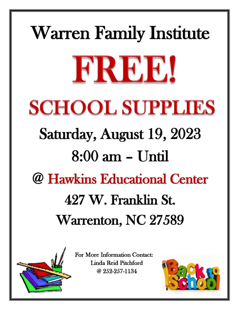 Warren Family Institute. Free! School Supplies. Saturday, August 19, 2023 from 8:00 am - Until. At Hawkins Educational Center. 427 W. Franklin St. Warrenton, NC 27589. For more information contact: Linda Reid Pitchford. 252-257-1134.