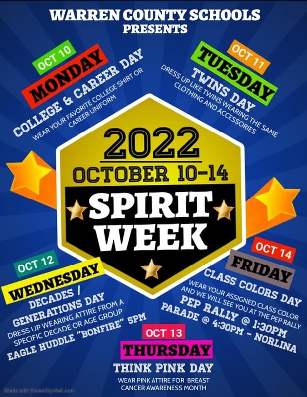 2022 WCS Homecoming Spirit Week. Monday 10-10 College and Career - Wear your favorite college shirt or dress in your favorite work uniform. Tuesday 10-11 Twin Day. Wednesday 10-12 Decades Generations - Eagle Huddle 'Bonfire' Rally at 5 PM. Thursday 10-12 Think Pink - wear pink for breast cancer awareness. Friday 10-14 Class Colors / Pep Rally at 1:30 / Parade at 4:30 PM at Norlina. 9th is purple, 10th yellow, 12th is green, 12th is tie-dye. 
