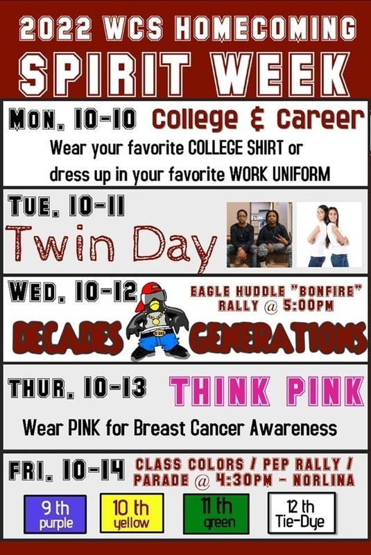 2022 WCS Homecoming Spirit Week. Monday 10-10 College and Career - Wear your favorite college shirt or dress in your favorite work uniform. Tuesday 10-11 Twin Day. Wednesday 10-12 Decades Generations - Eagle Huddle 'Bonfire' Rally at 5 PM. Thursday 10-12 Think Pink - wear pink for breast cancer awareness. Friday 10-14 Class Colors / Pep Rally / Parade at 4:30 PM at Norlina. 9th is purple, 10th yellow, 12th is green, 12th is tie-dye. 